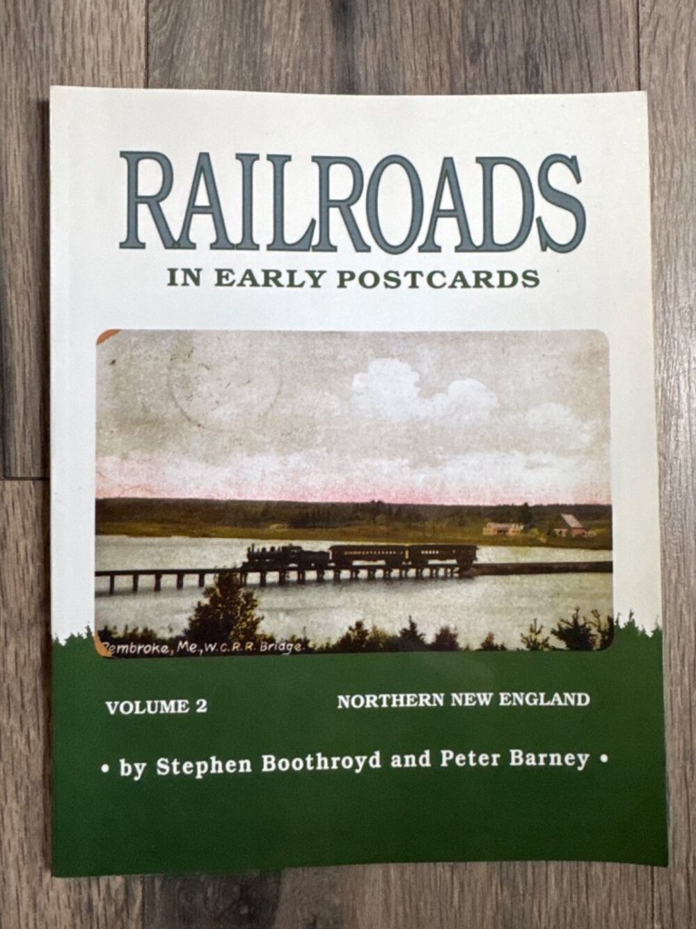 Railroads In Early Postcards Vol 2 Northern New England By Stephen Boothroyd & P